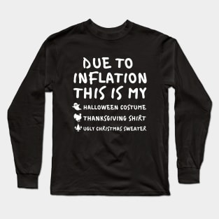 Due To Inflation This is My Halloween Costume Thanksgiving Shirt Christmas Sweater Long Sleeve T-Shirt